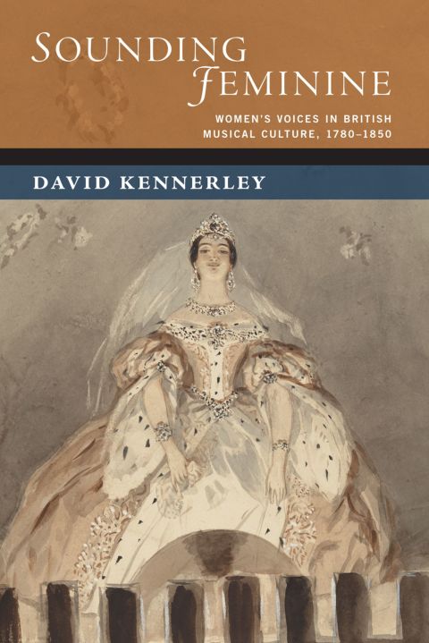 Book Sounding Feminine: Women's Voices in British Musical Culture, 1780-1850 (New Cultural History of Music) free