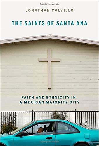 Book The Saints of Santa Ana: Faith and Ethnicity in a Mexican Majority City free