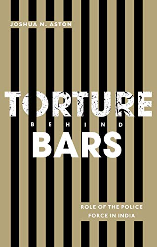 Book Torture Behind Bars: Role of the Police Force in India free