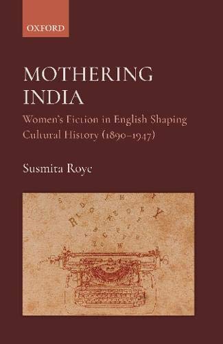 Book Mothering India: Women's Fiction in English Shaping Cultural History (1890-1947) free