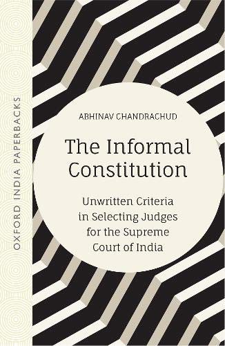 Book The Informal Constitution: Unwritten Criteria in Selecting Judges for the Supreme Court of India (OIP) free