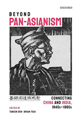 Book Beyond Pan-Asianism: Connecting China and India, 1840s-1960s (Oxford Series on India-china Studies) free