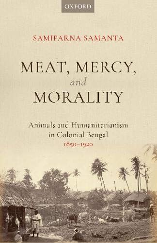 Book Meat, Mercy, Morality: Animals and Humanitarianism in Colonial Bengal, 1850-1920 free
