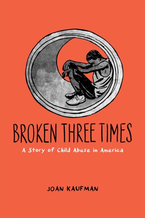 Book Broken Three Times: A Story of Child Abuse in America free