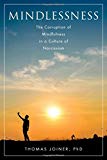 Book Mindlessness: The Corruption of Mindfulness in a Culture of Narcissism free