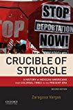 Book Crucible of Struggle: A History of Mexican Americans from Colonial Times to the Present Era free