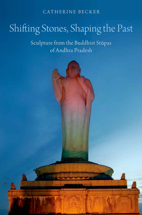 Book Shifting Stones, Shaping the Past: Sculpture from the Buddhist Stupas of Andhra Pradesh free Book Shifting Stones, Shaping the Past: Sculpture from the Buddhist Stupas of Andhra Pradesh free