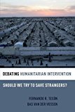 Book Debating Humanitarian Intervention: Should We Try to Save Strangers? (Debating Ethics) free