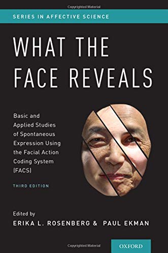 Book What the Face Reveals: Basic and Applied Studies of Spontaneous Expression Using the Facial Action Coding System (FACS) (SERIES IN AFFECTIVE SCIENCE) free