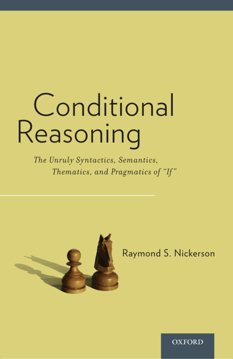 Book Conditional Reasoning: The Unruly Syntactics, Semantics, Thematics, and Pragmatics of "If" free