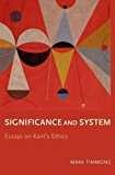 Book Significance and System: Essays on Kant's Ethics free