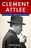 Book Clement Attlee: The Man Who Made Modern Britain free