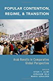 Book Popular Contention, Regime, and Transition: Arab Revolts in Comparative Global Perspective free