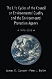Book The Life Cycles of the Council on Environmental Quality and the Environmental Protection Agency: 1970 - 2035 free