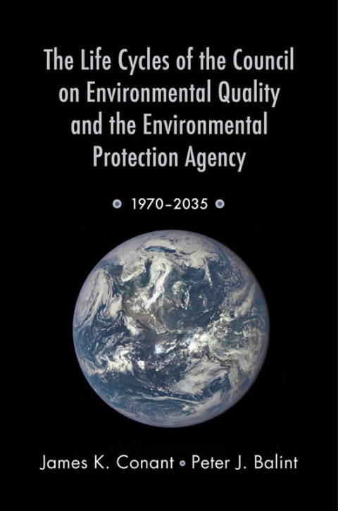 Book The Life Cycles of the Council on Environmental Quality and the Environmental Protection Agency: 1970 - 2035 free