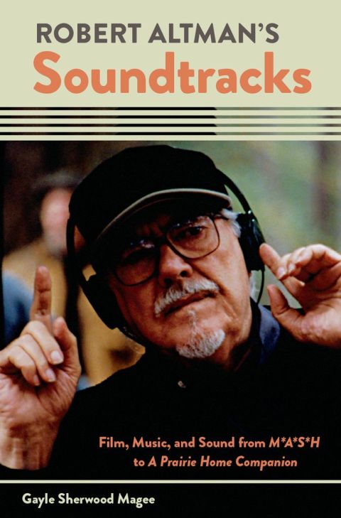 Book Robert Altman's Soundtracks: Film, Music, and Sound from M*A*S*H to A Prairie Home Companion (Oxford Music / Media) free