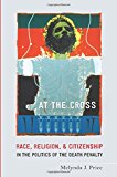 Book At the Cross: Race, Religion, and Citizenship in the Politics of the Death Penalty free