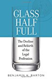 Book Glass Half Full: The Decline and Rebirth of the Legal Profession free