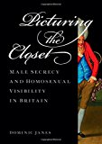Book Picturing the Closet: Male Secrecy and Homosexual Visibility in Britain free