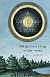 Book A Temperate Empire: Making Climate Change in Early America free
