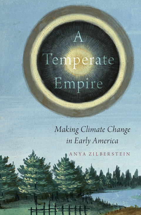 Book A Temperate Empire: Making Climate Change in Early America free
