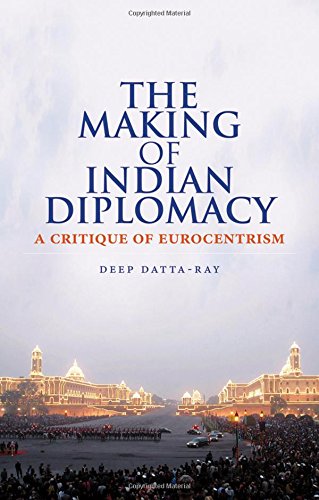 Book The Making of Indian Diplomacy: A Critique of Eurocentrism free