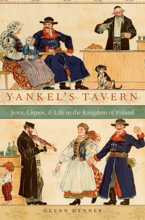 Book Yankel's Tavern: Jews, Liquor, and Life in the Kingdom of Poland free