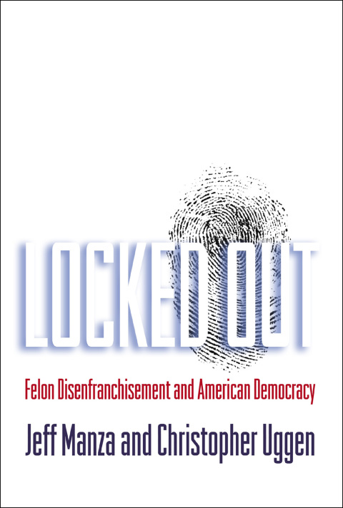 Book Locked Out: Felon Disenfranchisement and American Democracy (Studies in Crime and Public Policy) free