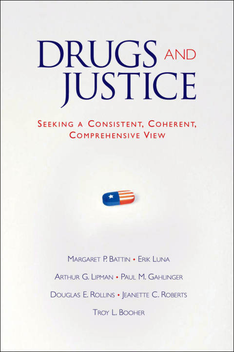 Book Drugs and Justice: Seeking a Consistent, Coherent, Comprehensive View free
