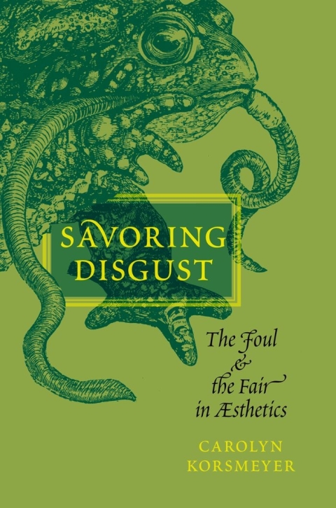 Book Savoring Disgust: The Foul and the Fair in Aesthetics free