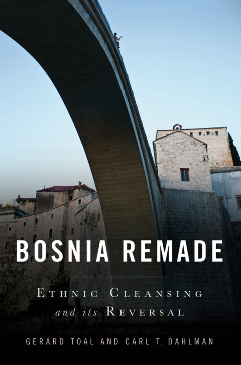 Book Bosnia Remade: Ethnic Cleansing and its Reversal free