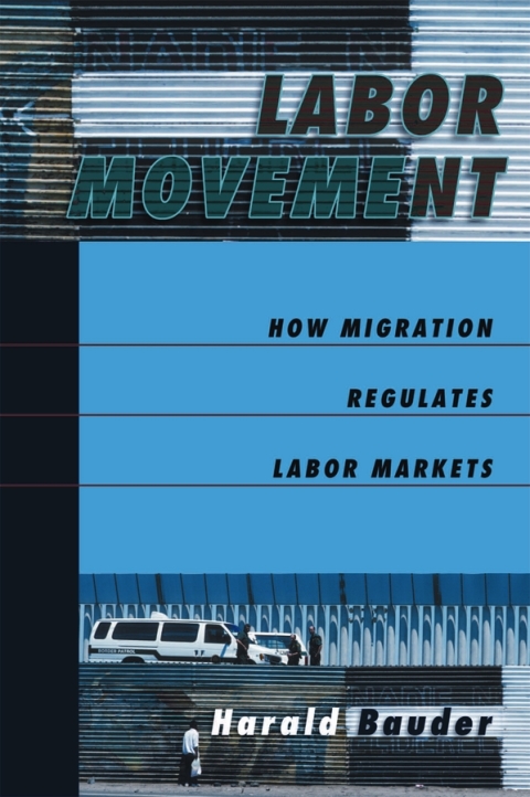 Book Labor Movement: How Migration Regulates Labor Markets free