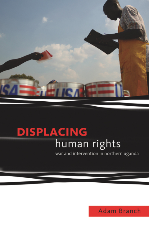 Book Displacing Human Rights: War and Intervention in Northern Uganda free