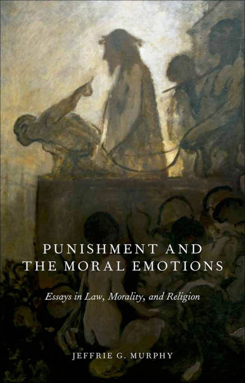 Book Punishment and the Moral Emotions: Essays in Law, Morality, and Religion free