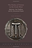 Book The Poetics of Victory in the Greek West: Epinician, Oral Tradition, and the Deinomenid Empire (Greeks Overseas) free