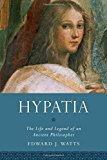 Book Hypatia: The Life and Legend of an Ancient Philosopher (Women in Antiquity) free