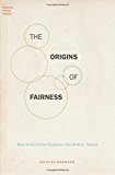 Book The Origins of Fairness: How Evolution Explains Our Moral Nature (Foundations of Human Interaction) free
