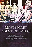 Book Most Secret Agent of Empire: Reginald Teague-Jones, Master Spy of the Great Game free