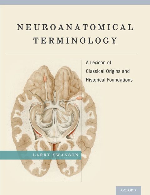 Book Neuroanatomical Terminology: A Lexicon of Classical Origins and Historical Foundations free