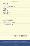 Book The Economy of the Word: Language, History, and Economics (Oxford Studies in History of Economics) free