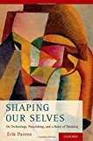 Book Shaping Our Selves: On Technology, Flourishing, and a Habit of Thinking free