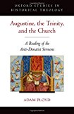 Book Augustine, the Trinity, and the Church: A Reading of the Anti-Donatist Sermons (Oxford Studies in Historical Theology) free