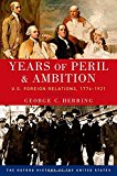 Book Years of Peril and Ambition: U.S. Foreign Relations, 1776-1921 (Oxford History of the United States) free