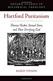 Book Hartford Puritanism: Thomas Hooker, Samuel Stone, And Their Terrifying God (oxford Studies In Historical Theology) free