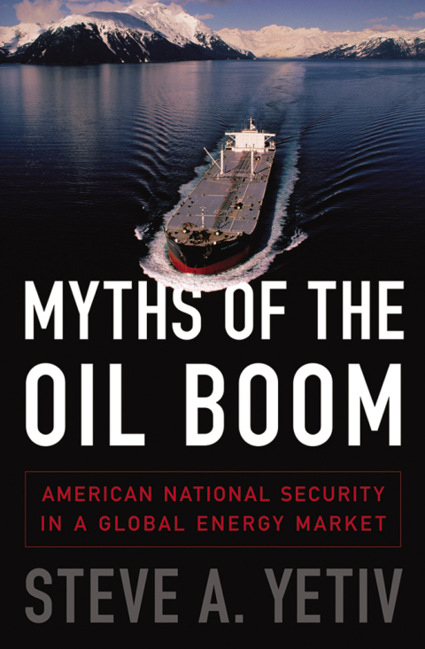 Book Myths of the Oil Boom: American National Security in a Global Energy Market free