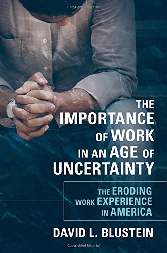 Book The Importance of Work in an Age of Uncertainty: The Eroding Work Experience in America free
