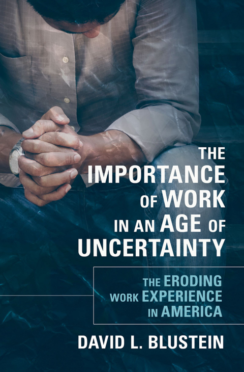 Book The Importance of Work in an Age of Uncertainty: The Eroding Work Experience in America free