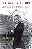Book Intimate Violence: Hitchcock, Sex, and Queer Theory free