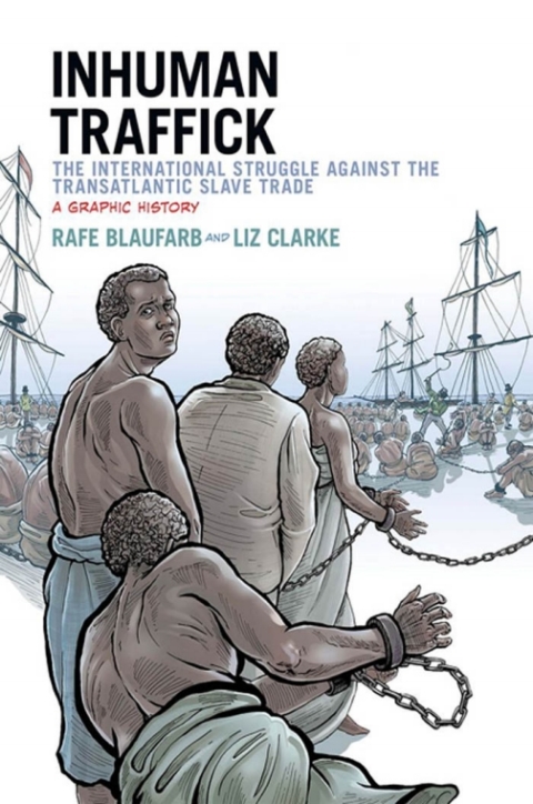 Book Inhuman Traffick: The International Struggle against the Transatlantic Slave Trade: A Graphic History free