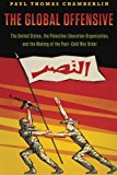Book The Global Offensive: The United States, the Palestine Liberation Organization, and the Making of the Post-Cold War Order (Oxford Studies in International History) free